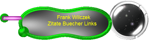 Frank Wilczek 
Zitate Buecher Links   